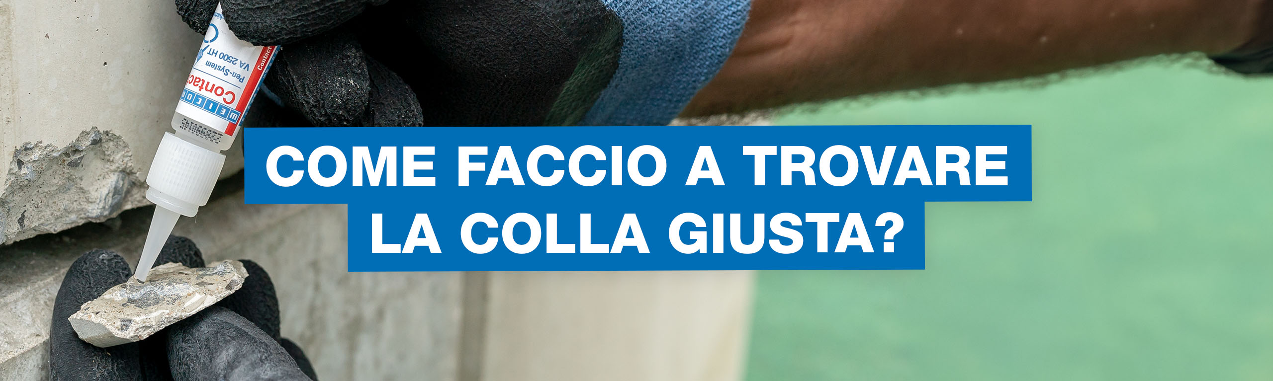 Mani con guanti che applicano colla liquida su un pezzo di cemento rotto con un piccolo flacone, sovrapposte con una casella di testo blu che recita "COME FACCIO A TROVARE LA COLLA GIUSTA?"