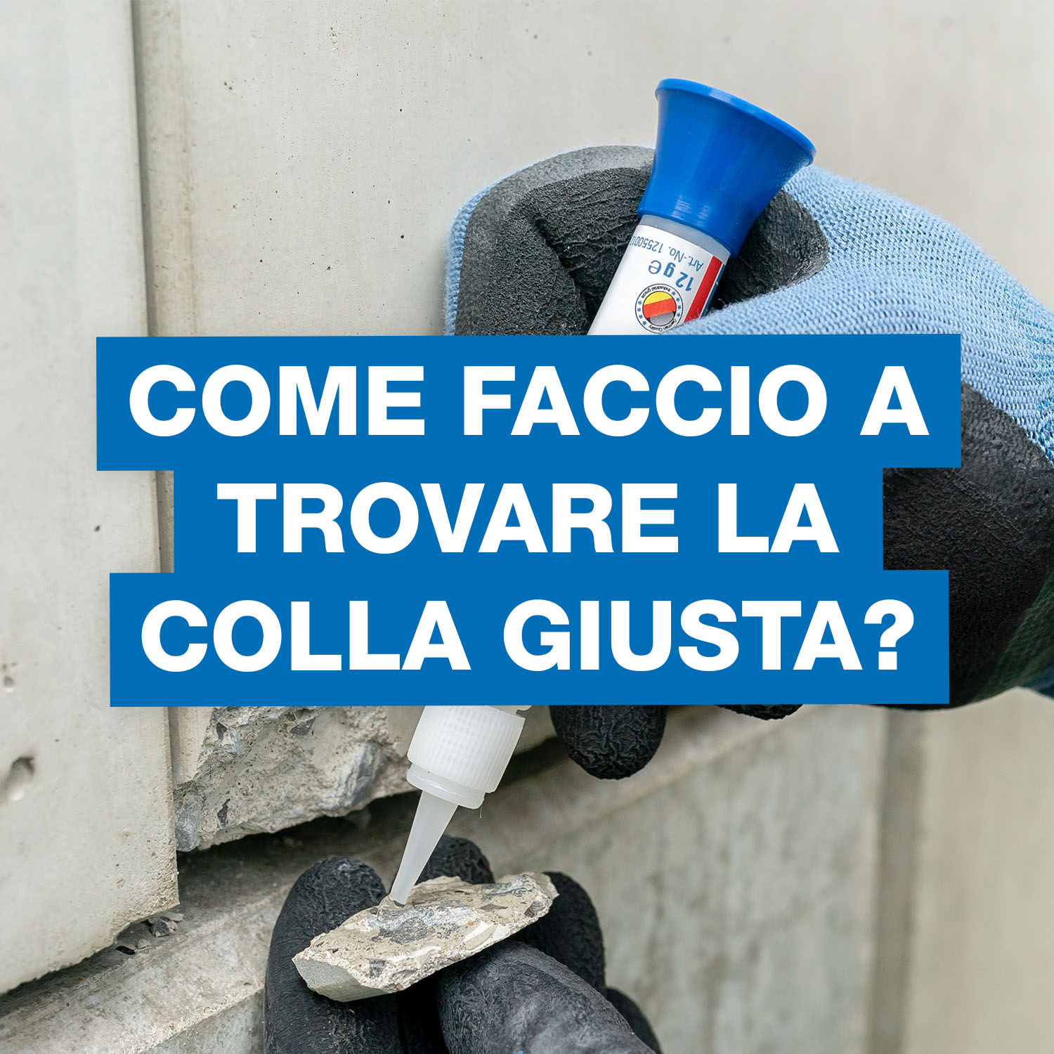 Mani con guanti che applicano colla liquida su un pezzo di cemento rotto con un piccolo flacone, sovrapposte con una casella di testo blu che recita "COME FACCIO A TROVARE LA COLLA GIUSTA?"